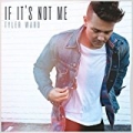 If It's Not Me by Tyler Ward