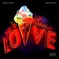 Make Love [Explicit] by Gucci Mane & Nicki Minaj