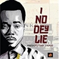 I No Dey Lie by Presh