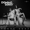 Ponte Sexy by Domino Saints