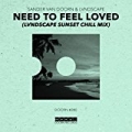 Need To Feel Loved (LVNDSCAPE Sunset Chill Mix) by Sander van Doorn and LVNDSCAPE