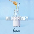 Milk & Honey by G Girls