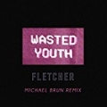 Wasted Youth (Michael Brun Remix) by Michael Brun & FLETCHER