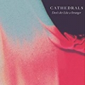 Don't Act Like a Stranger by Cathedrals
