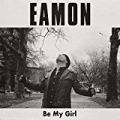 Be My Girl by Eamon