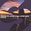 Special by Ryan Blyth X After 6 feat. Luther Soul & After 6