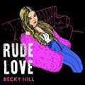 Rude Love by Becky Hill