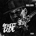 Street Code [Explicit] by BWA Ron