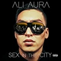 Sex In The City [Explicit] by Ali Aura