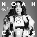 Stay Together [Explicit] by Noah Cyrus
