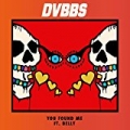 You Found Me by DVBBS feat. Belly
