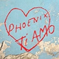 Ti Amo by Phoenix