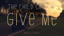 The Child Of Lov 'Give Me' music video