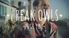 Freak Owls 'Push You' music video