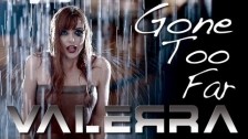 Valerra 'Gone Too Far' music video