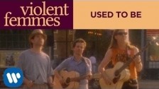 Violent Femmes 'Used To Be' music video