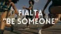 Fialta 'Be Someone' Music Video