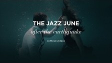 The Jazz June 'After the Earthquake' music video