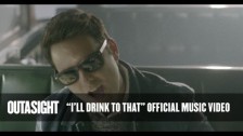 Outasight 'I'll Drink To That' music video