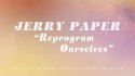 Jerry Paper 'Reprogram Ourselves' Music Video