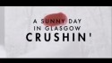 A Sunny Day In Glasgow 'Crushin'' Music Video