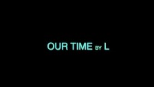 L. 'Our Time' music video