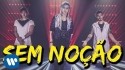Trio Yeah 'Sem Noção' Music Video