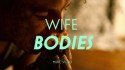 Wife 'Bodies' Music Video