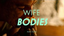 Wife 'Bodies' music video