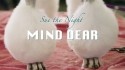 Sue the Night 'Mind Dear' Music Video
