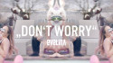 Evelina 'Don't Worry' Music Video