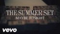 The Summer Set 'Maybe Tonight' Music Video