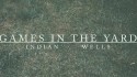 Indian Wells 'Games In The Yard' Music Video