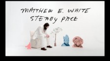 Matthew E White 'Steady Pace' music video