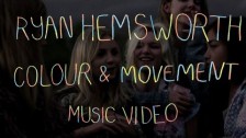 Ryan Hemsworth 'Colour & Movement' music video