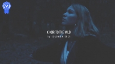Solomon Grey 'Choir to the Wild' music video