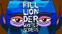 Pill Wonder 'Wasted By The Screen' Music Video