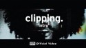 clipping. 'Intro' Music Video