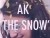 AK 'The Snow' music video