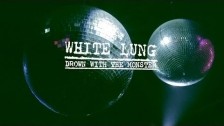 White Lung 'Drown With The Monster' music video