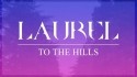 Laurel 'To The Hills' Music Video