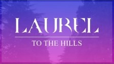 Laurel 'To The Hills' music video