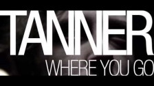 Tanner 'Where You Go' music video