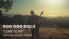 Goo Goo Dolls 'Come To Me' music video