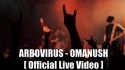 Arbovirus 'Omanush' Music Video