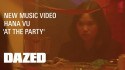 Hana Vu 'At The Party' Music Video