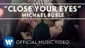 Michael Bublé 'Close Your Eyes' Music Video