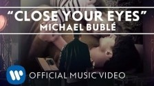 Michael Bublé 'Close Your Eyes' music video