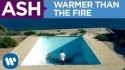 Ash 'Warmer Than The Fire' Music Video