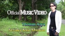 Thomas Arya 'Setiaku Kau Abaikan' music video